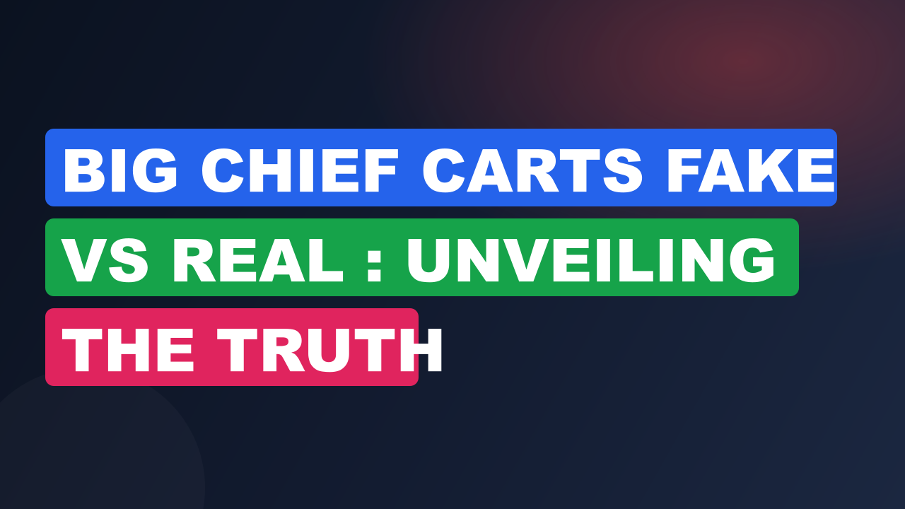 Big Chief Carts Fake Vs Real : Unveiling the Truth