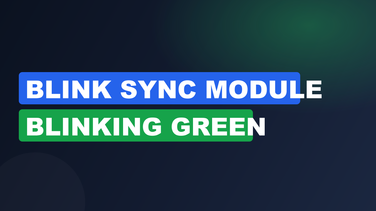 Blink Sync Module Blinking Green