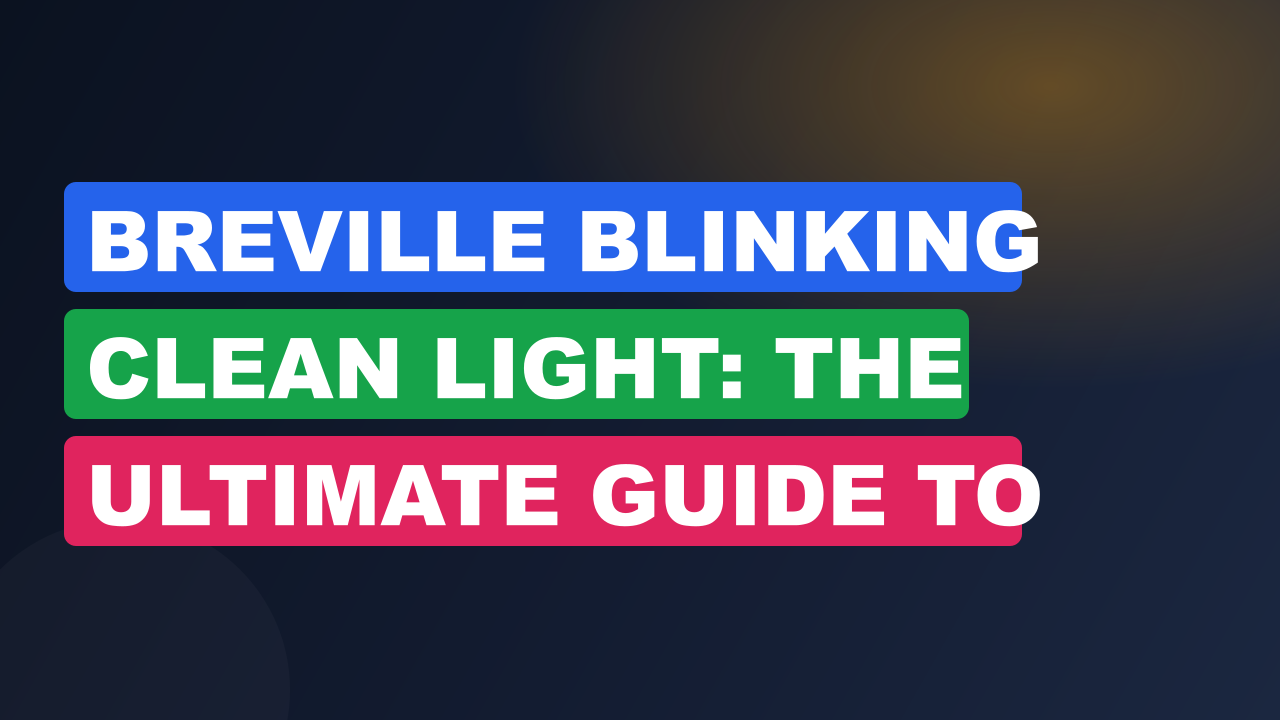 Breville Blinking Clean Light: The Ultimate Guide to Cleaning Your Espresso Machine