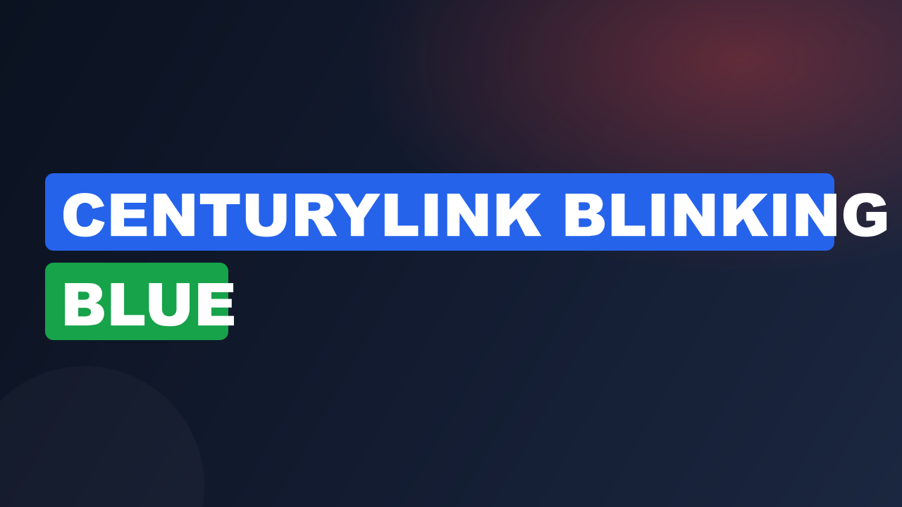 Centurylink Blinking Blue