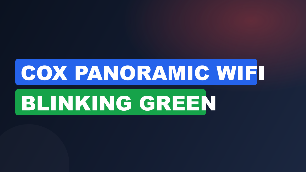 Cox Panoramic Wifi Blinking Green