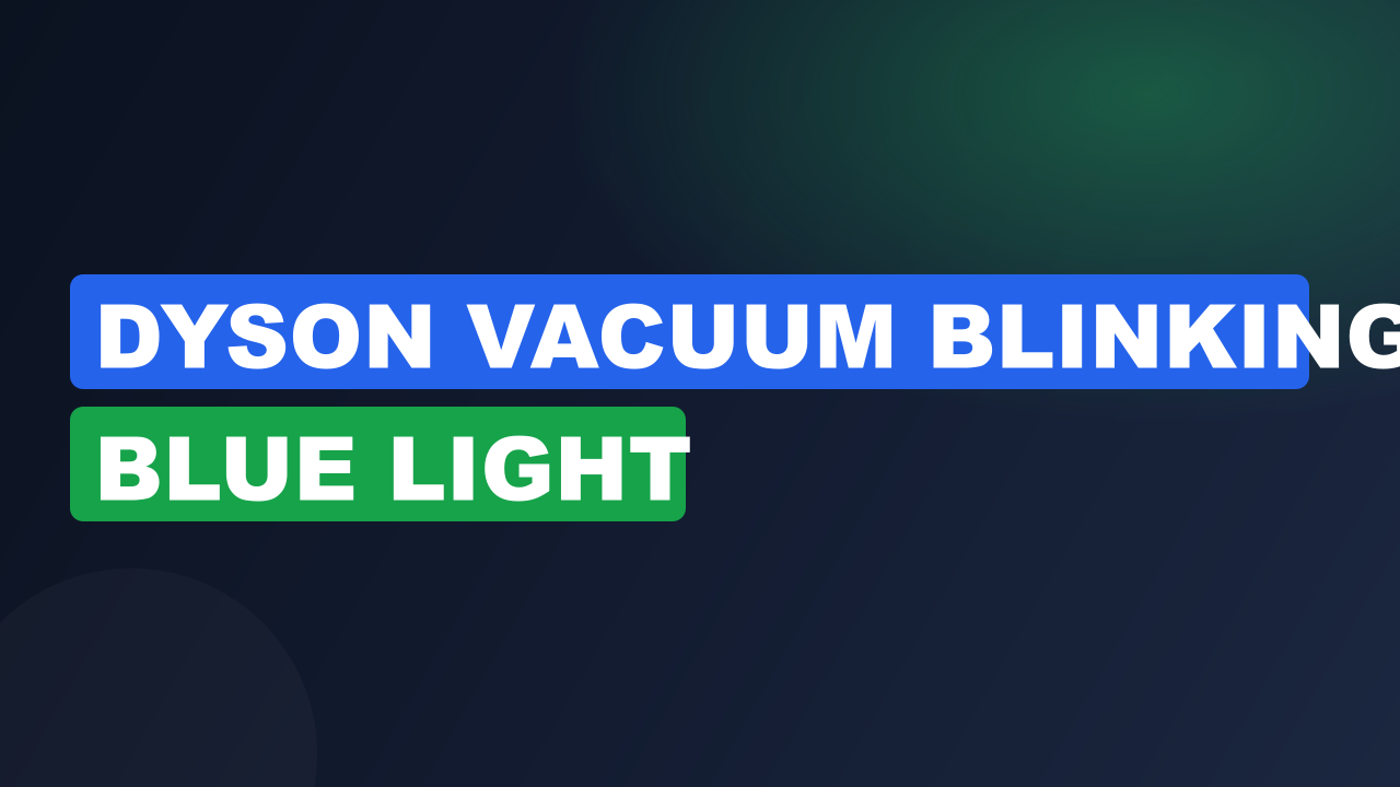 Dyson Vacuum Blinking Blue Light