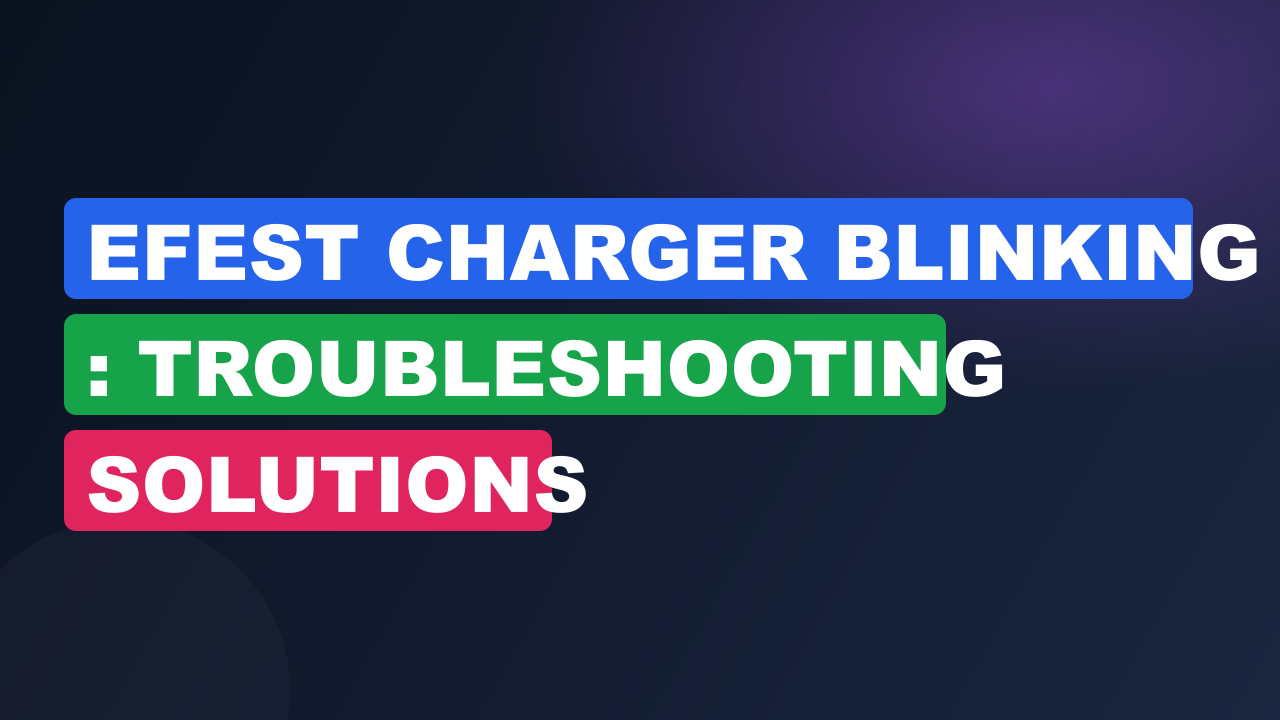 Efest Charger Blinking : Troubleshooting Solutions