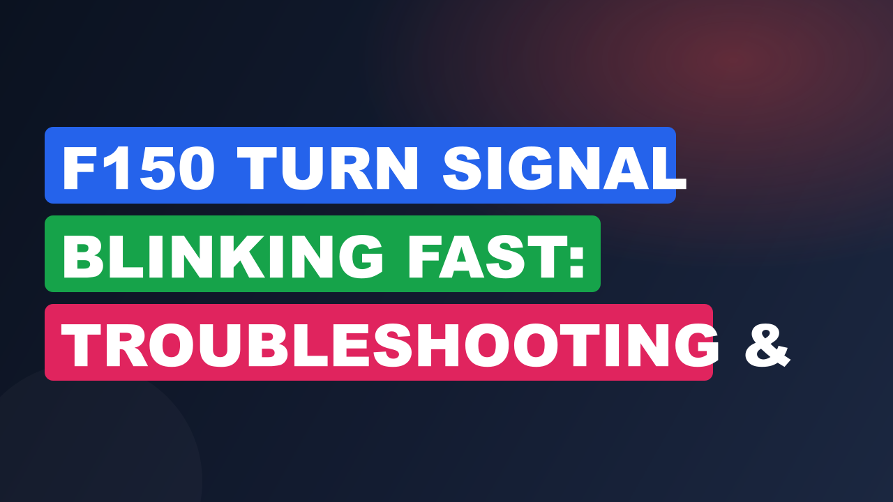 F150 Turn Signal Blinking Fast: Troubleshooting & Solutions