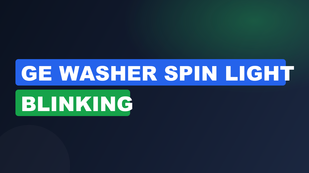 GE Washer Spin Light Blinking