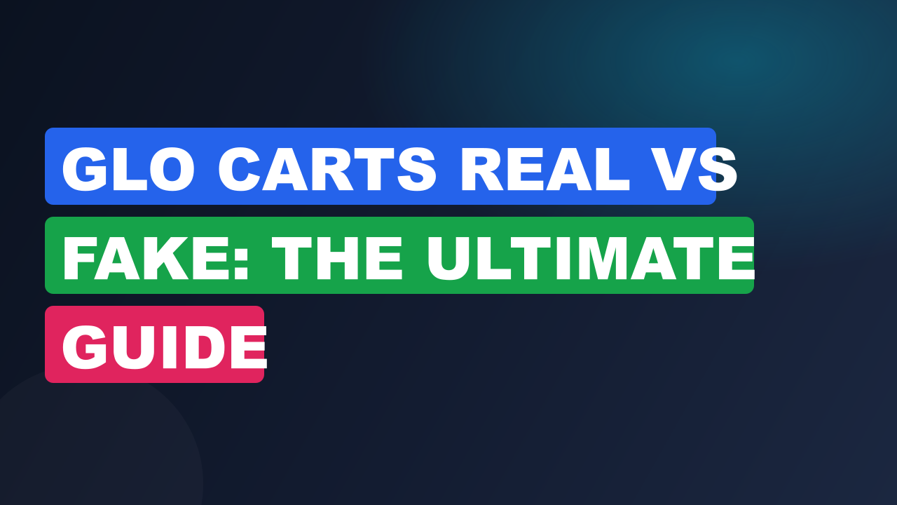 Glo Carts Real Vs Fake: The Ultimate Guide