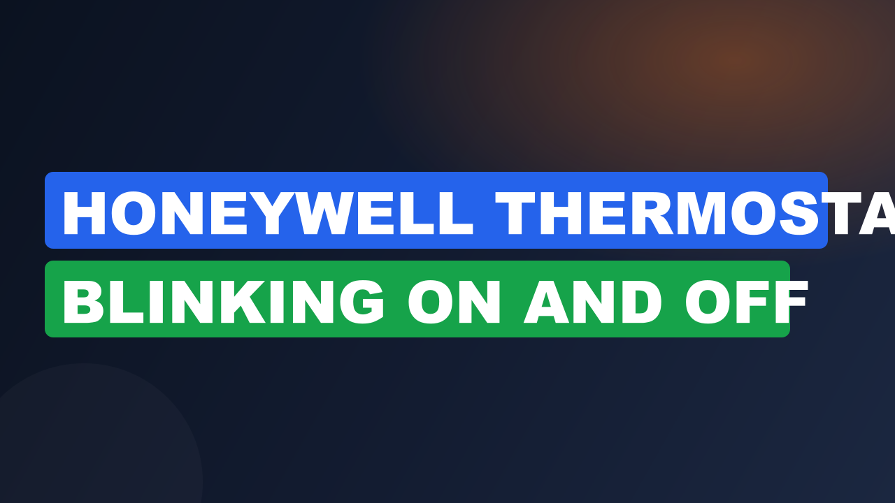 Honeywell Thermostat Blinking on And off