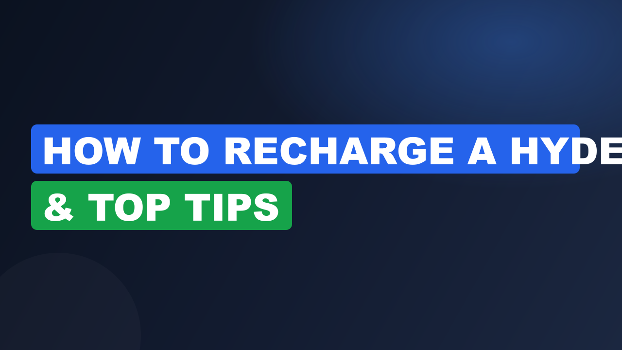How to Recharge a Hyde & Top Tips