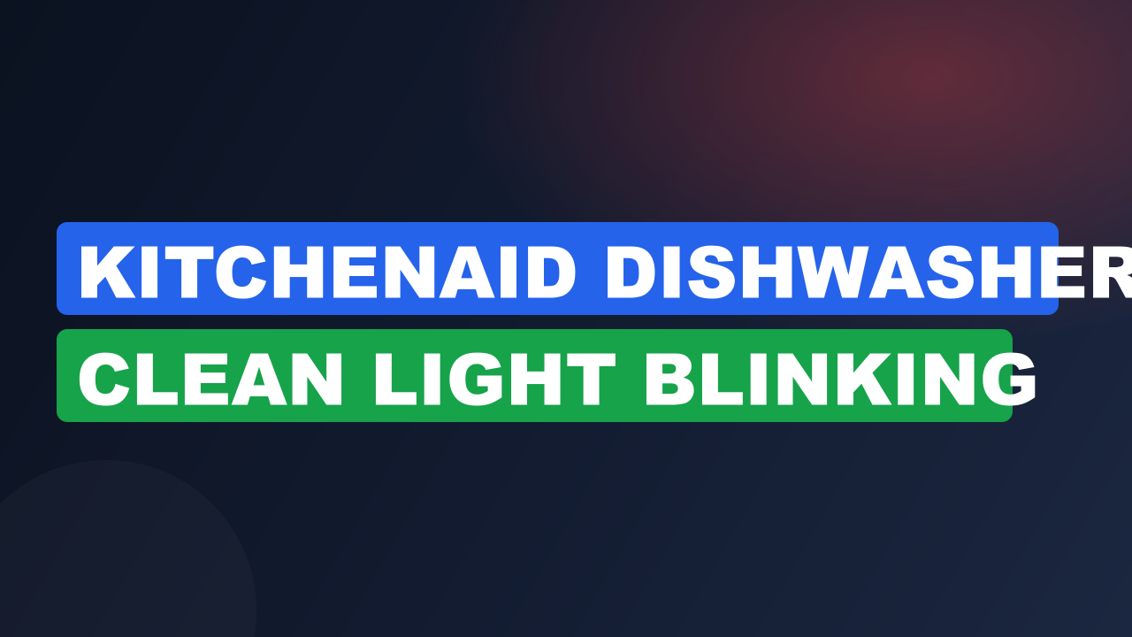 Kitchenaid Dishwasher Clean Light Blinking