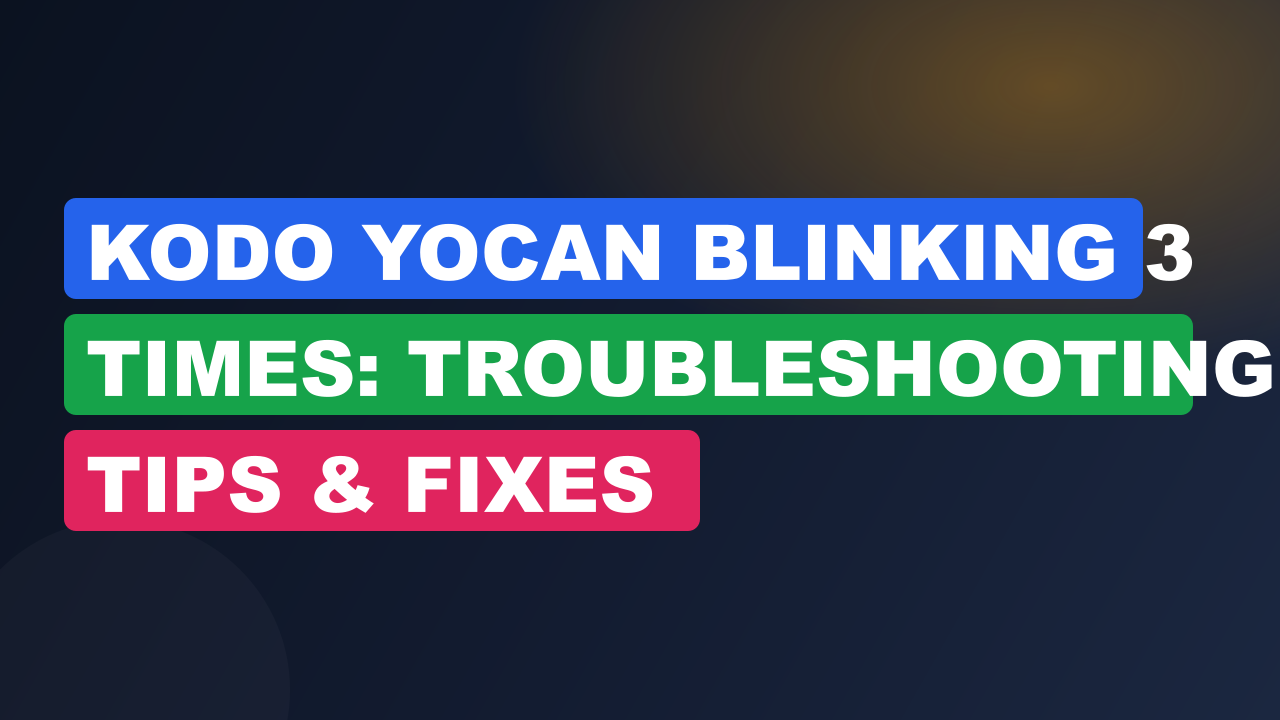 Kodo Yocan Blinking 3 Times: Troubleshooting Tips & Fixes