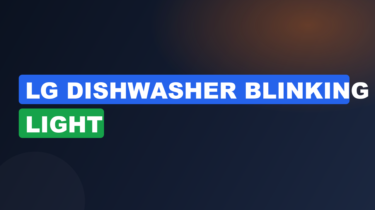 LG Dishwasher Blinking Light