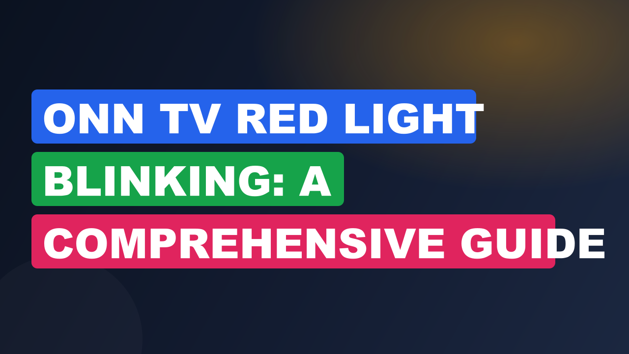 ONN TV Red Light Blinking: A Comprehensive Guide