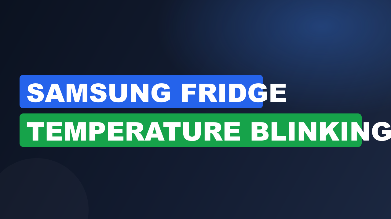 Samsung Fridge Temperature Blinking