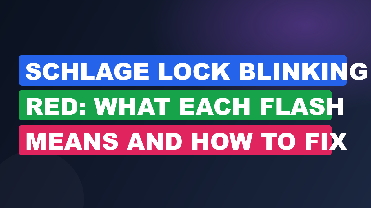 Schlage Lock Blinking Red: What Each Flash Means and How to Fix It