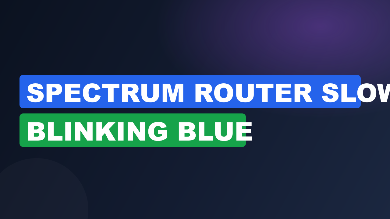 Spectrum Router Slow Blinking Blue