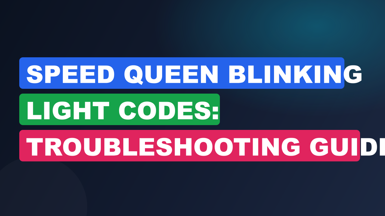 Speed Queen Blinking Light Codes: Troubleshooting Guide
