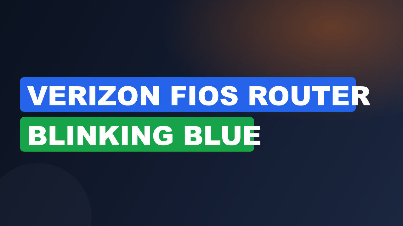 Verizon Fios Router Blinking Blue