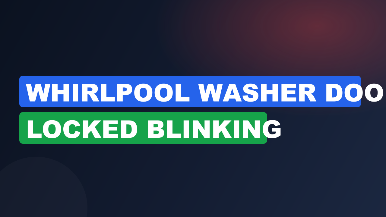 Whirlpool Washer Door Locked Blinking