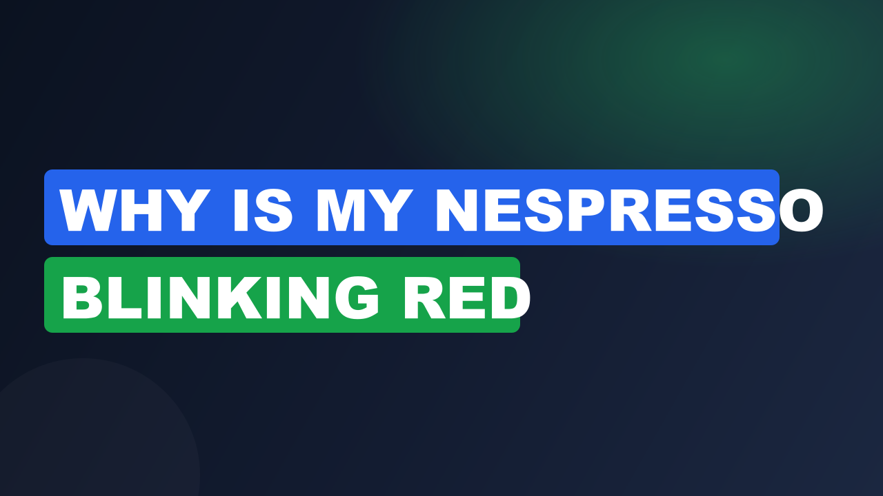 Why is My Nespresso Blinking Red