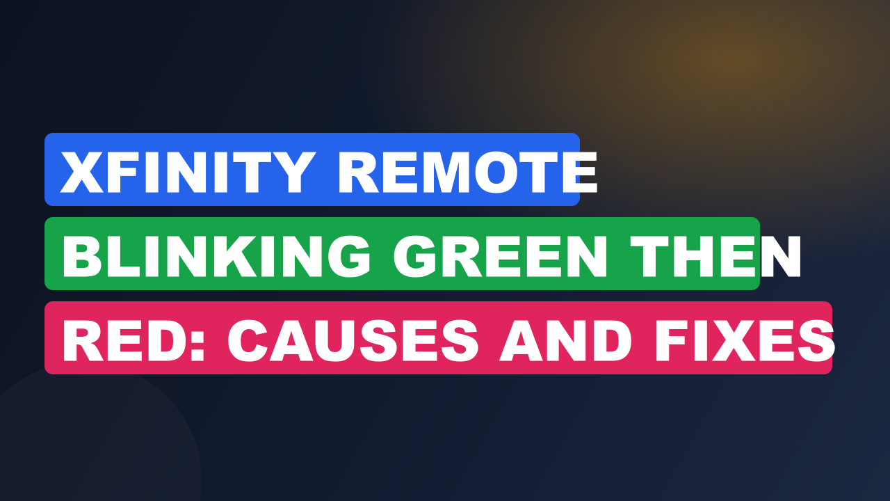 Xfinity Remote Blinking Green Then Red: Causes and Fixes